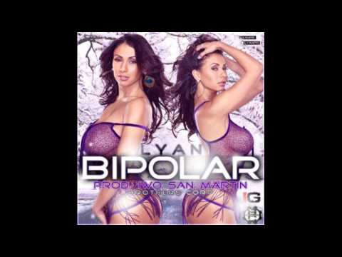 Bipolar LYAN prod by  Sanmartin Records y Brother corp 2013