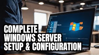 Installing Windows Server Complete Guide