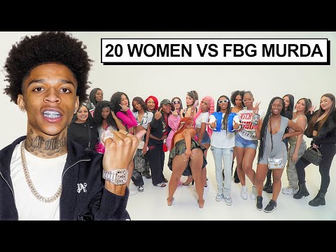 20 WOMEN VS 1 RAPPER: FBG MURDA