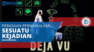 Deja Vu, Suatu Keadaan di Mana Seseorang Merasa Familiar dengan Kondisi Sekitarnya