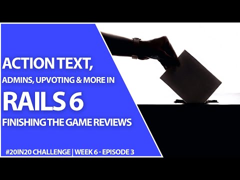 Acts As Votable Upvotes, Devise Admins, & Action Text WYSIWYG Game Reviews | Week 6 part 3 - 20in20