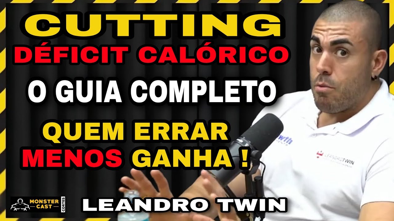 CUTTING: O GUIA COMPLETO PARA PERDER GORDURA DO JEITO CERTO ! | LEANDRO TWIN