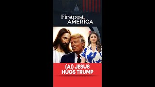 Trump Posts New AI Image of Jesus Hugging Him | Firstpost America | N18G