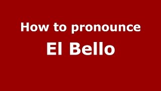 How to pronounce El Bello