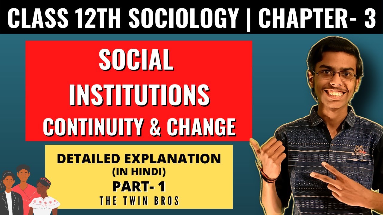 Social Institutions: Continuity and Change | Sociology Class 12 | Chapter 3 | NCERT Explanation