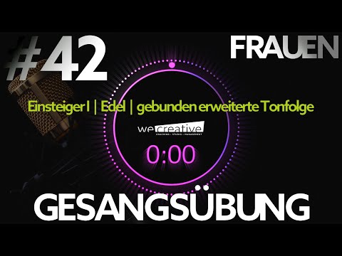 #42 ★ Gesangsübung ★ Einsteiger I ★ Edel ★ gebunden erweiterte Tonfolge ★ Frauen