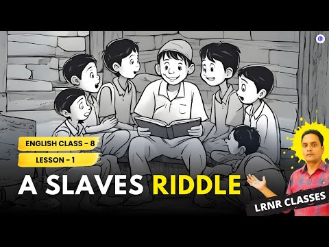 A Slaves Riddle Class 8 English Part 2 Lesson 1 | LRNR Classes