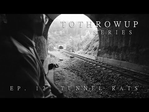 TOTHROWUP SERIES - EP. 12: TUNNEL RATS