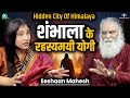 SHAMBHALA Mystery Secrets Of Himalayas Kalayuga Kalki Secret Astral Travel Eeshaan Mahesh