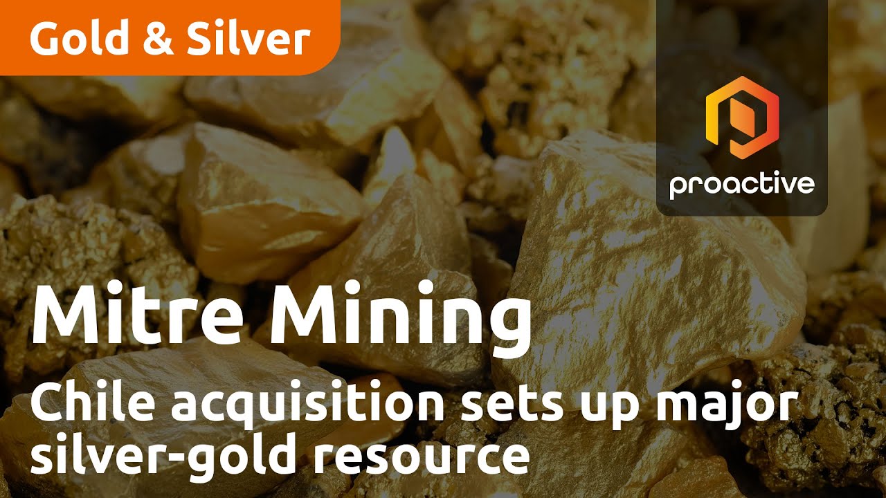 Mitre Mining Corporation Chile acquisition sets it up to establish major silver-gold resource