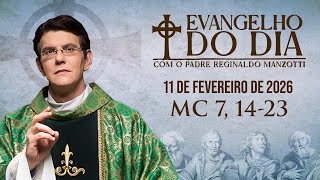 EVANGELHO DO DIA 11/02/2026 | Mc 7, 14 - 23 | @PadreManzottiOficial