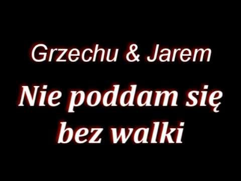 Grzechu & Jarem - Nie poddam się bez walki