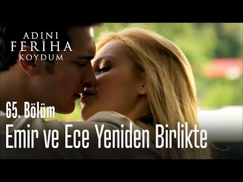 Emir ve Ece yeniden bir arada - Adını Feriha Koydum 65. Bölüm