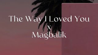 The Way I Loved You x Magbalik REMIX - Taylor Swift &amp; Callalily (Lyrics)