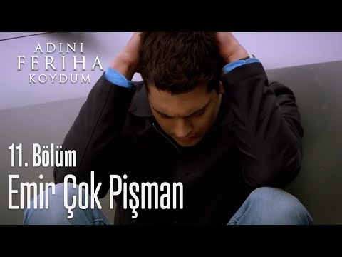 Emir çok pişman - Adını Feriha Koydum 11. Bölüm