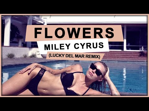 Miley Cyrus - Flowers (Lucky Del Mar Remix)