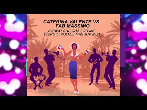 Caterina Valente vs. Fab Massimo - Bongo Cha Cha For Me (Sergio Polizzi Mash Up Mix)