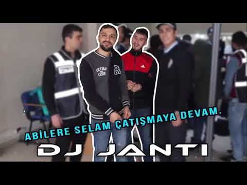 DJ JANTİ - ABİLERE SELAM ÇATIŞMAYA DEVAM