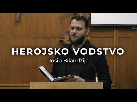 Josip Bilandžija - Herojsko vodstvo