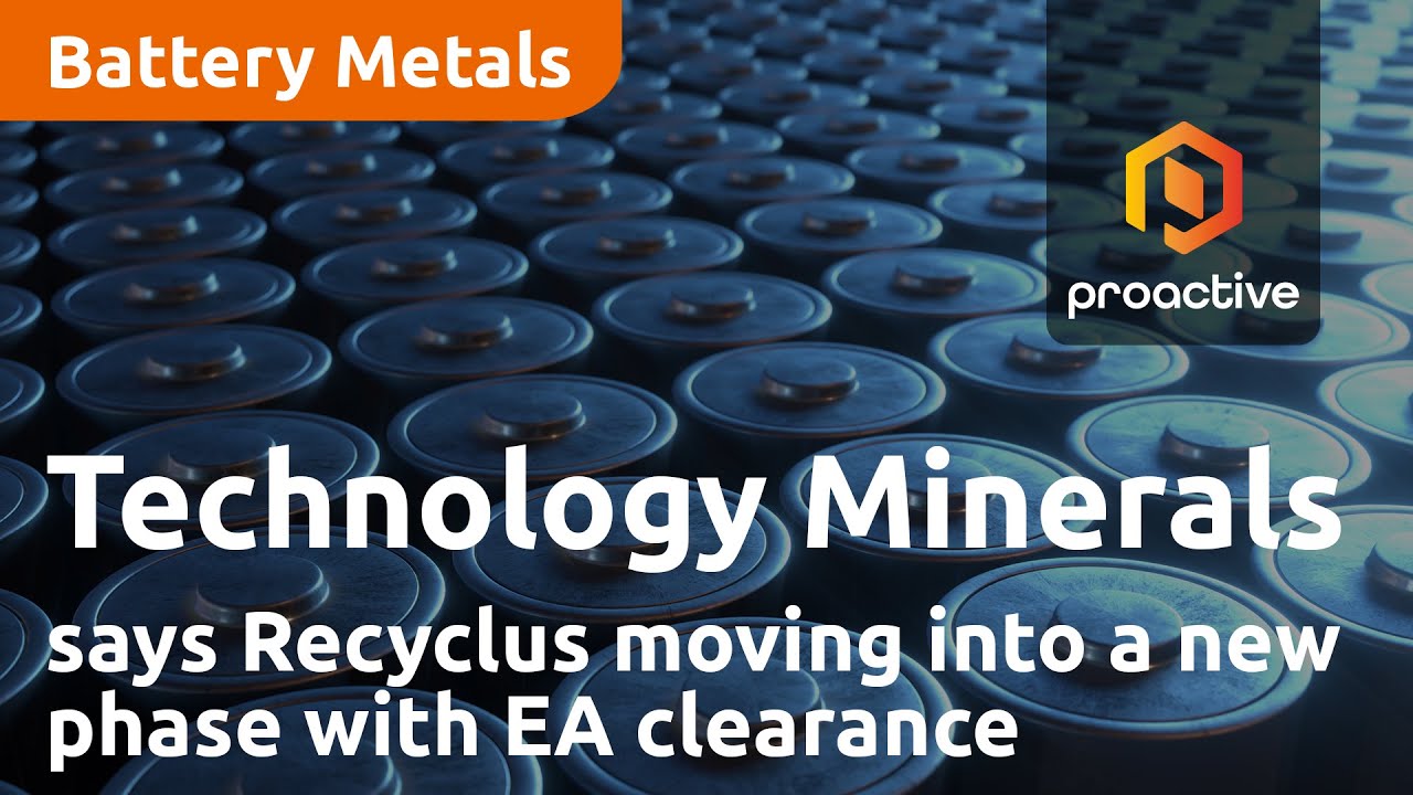 Technology Minerals Chairman says Recyclus moving into a new phase with EA clearance