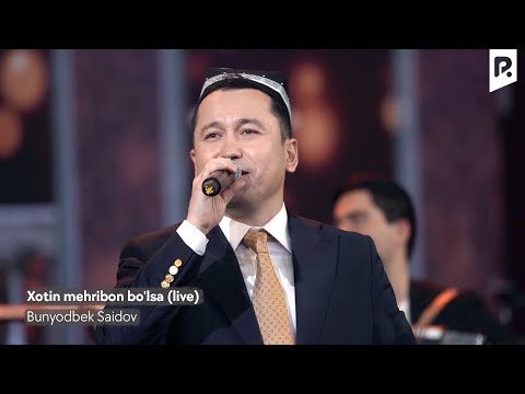 Bunyodbek Saidov - Xotin mehribon bo'lsa (live) (Official Video)