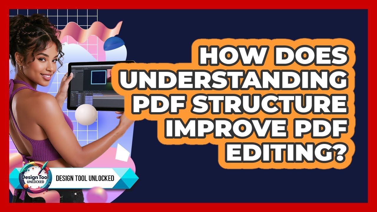 How Does Understanding PDF Structure Improve PDF Editing? - Design Tool Unlocked