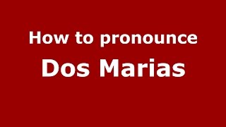 How to pronounce Dos Marias