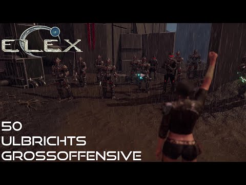 ELEX - 50: Ulbrichts Großoffensive