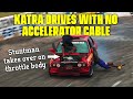 Katra drives with no accelerator cable