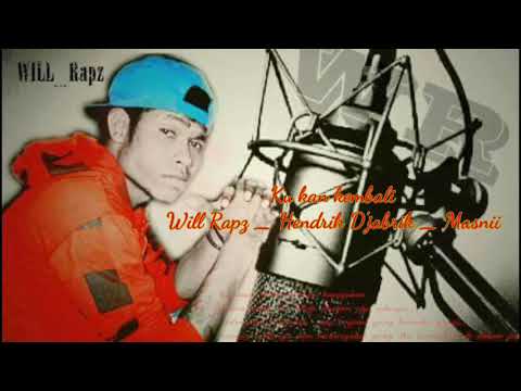 Ku kan kembali (Official Lirik Vidio) _ Will Rapz X Hendrik D'jabrik X Masnii
