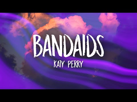 Katy Perry - bandaids (Lyrics)