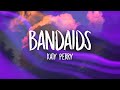 Katy Perry - bandaids (Lyrics)