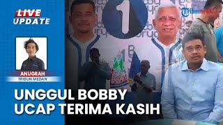 Unggul dalam Perhitungan Sementara, Bobby Nasution Ucap Terima Kasih ke Pendukungnya