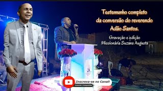 Testemunho do reverendo Adão Santos completo
