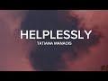 TATIANA MANAOIS Helplessly Lyrics