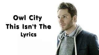 Owl City - This Isn&#39;t The End (Lyrics)