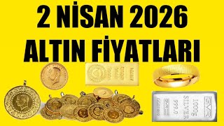 2 NİSAN 2026 - ALTIN FİYATLARI (TÜM ÇEŞİTLER - GRAM ÇEYREK YARIM TAM B