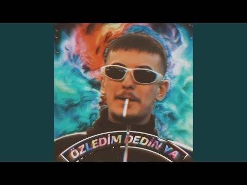 ÖZLEDİM DEDİN YA