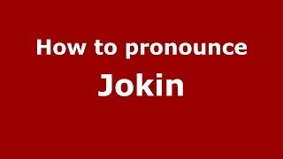 How to pronounce Jokin
