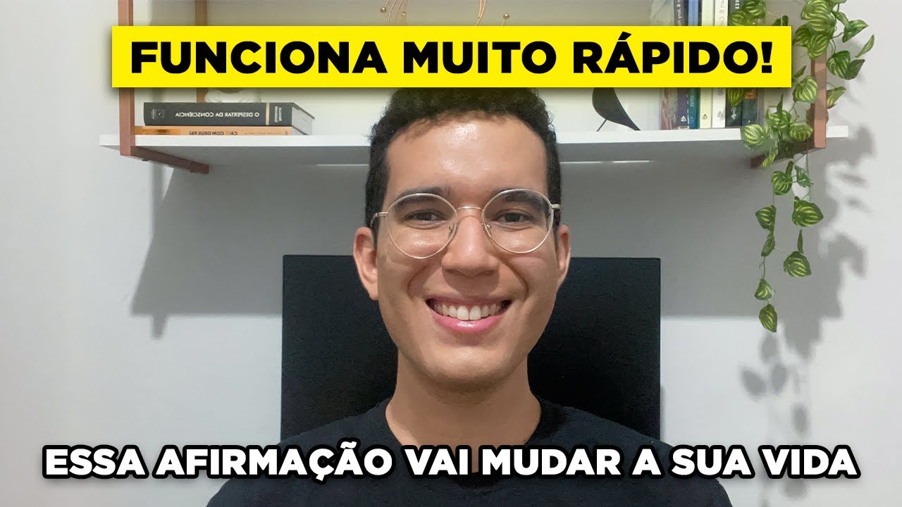 Essa afirmação mudou a minha vida de maneira surpreendente!