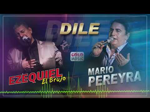 El Brujo Ezequiel ft Mario Pereyra - Dile
