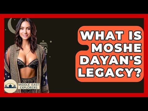 What Is Moshe Dayan's Legacy? - Middle East Explorers
