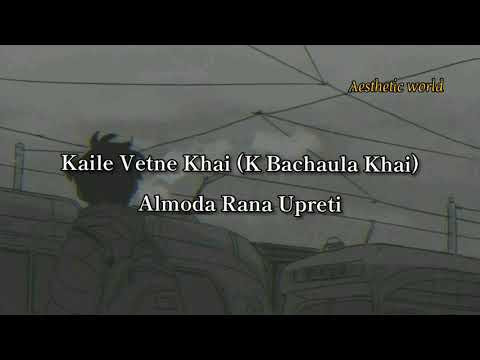 Almoda - Kaile Vetne Khai Lyrics (K Bachaula Khai)