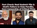 Fact Check Real Kashmir File Is Modi S Failure To Help Pandits Govt Censorship Of Critical Films