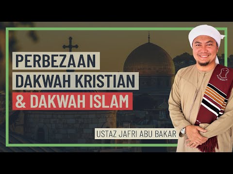 Ustaz Jafri Abu Bakar - Perbezaan Dakwah Kristian & Dakwah Islam
