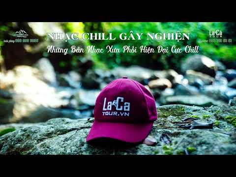 Nhạc Chill Gây Nghiện - Những Bản Nhạc Xưa Phối Hiện Đại Cực Chill - Phượng Buồn H2K Bolero Chill
