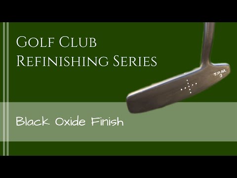 How to do a Black Oxide Finish on Golf Putter