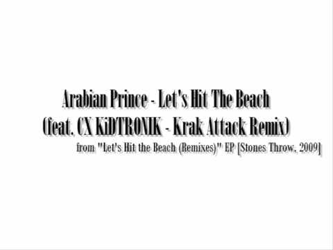 Arabian Prince - Let's Hit The Beach (feat. CX KiDTRONIK - Krak Attack Remix)