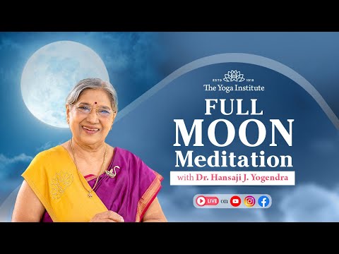 Full Moon Meditation Live | The Yoga Institute | Dr. Hansaji Yogendra