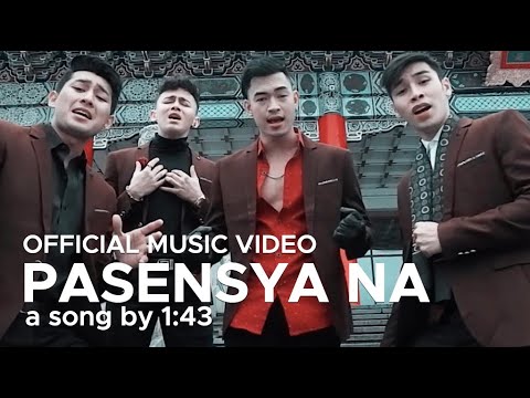 PASENSYA NA by 1:43 (Official Music Video) HD